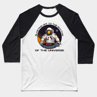 Blasting Off to the Rhythm of the Universe Dj Astronaut Baseball T-Shirt